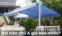 Mái hiên di động chữ A giá bao nhiêu, cách tính tiền như thế nào?